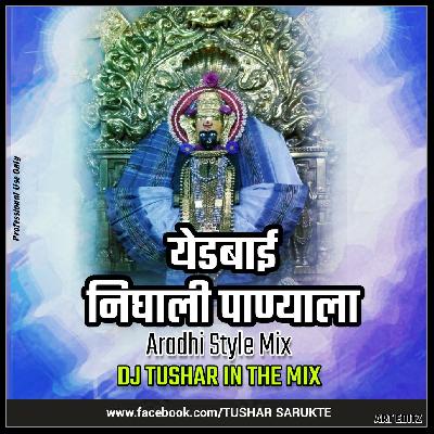 Yeda Bai Nighali Panyala (Aaradhi Style Mix) Dj Tushar In The Mix